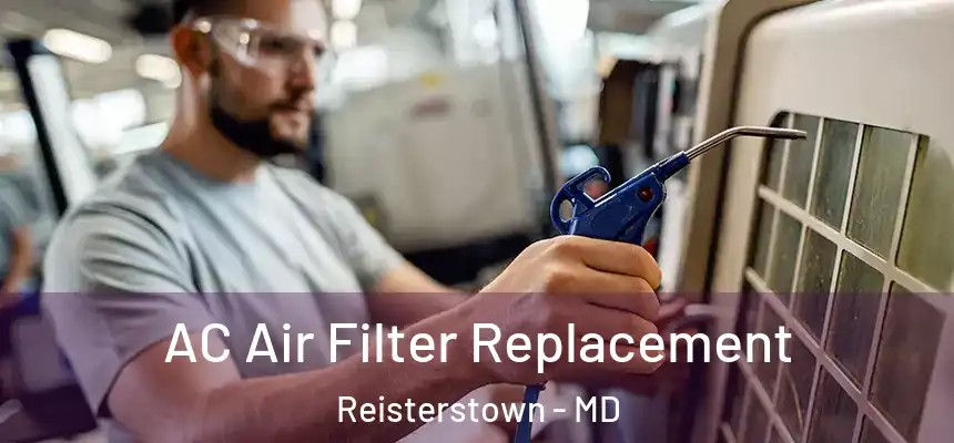 AC Air Filter Replacement Reisterstown - MD