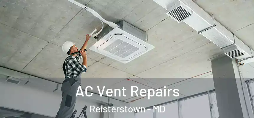  AC Vent Repairs Reisterstown - MD