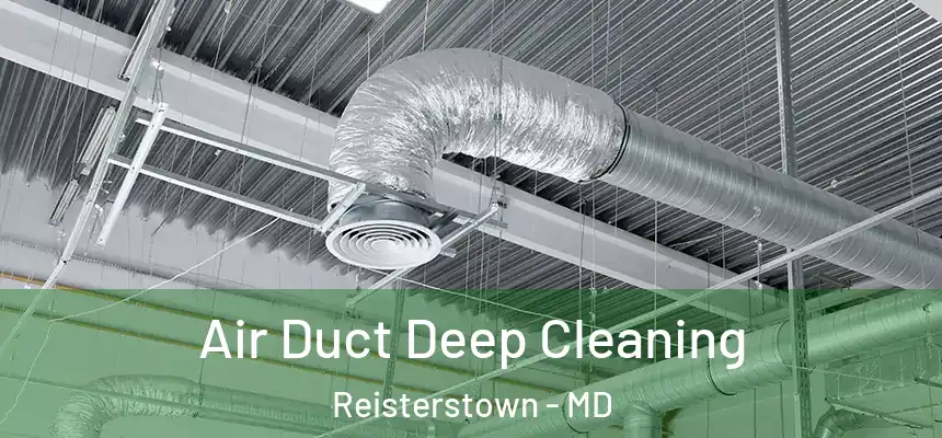  Air Duct Deep Cleaning Reisterstown - MD