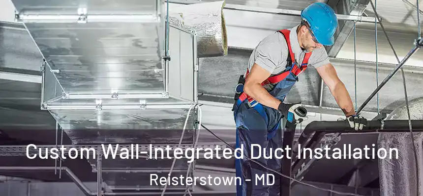  Custom Wall-Integrated Duct Installation Reisterstown - MD
