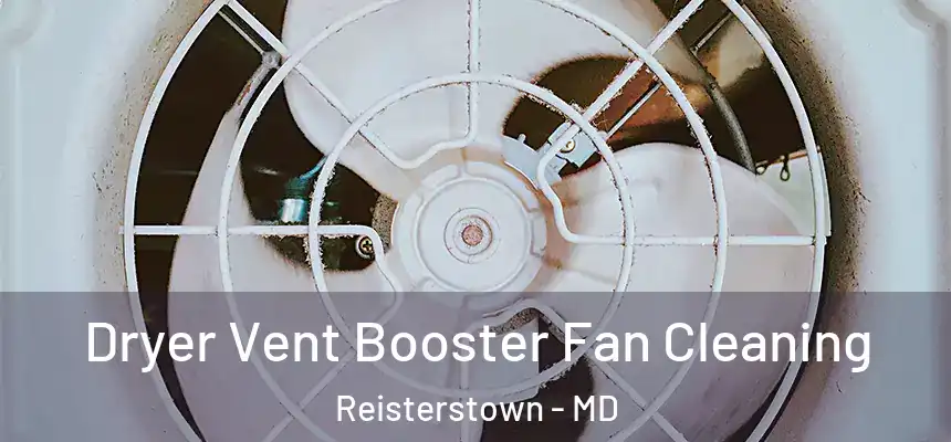  Dryer Vent Booster Fan Cleaning Reisterstown - MD