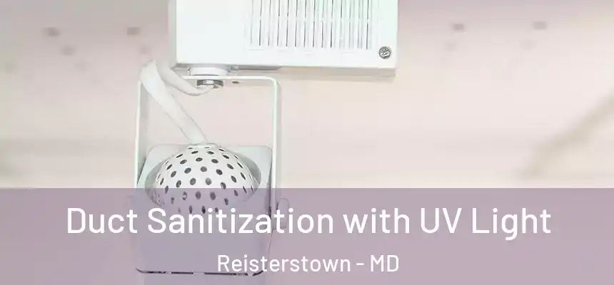  Duct Sanitization with UV Light Reisterstown - MD