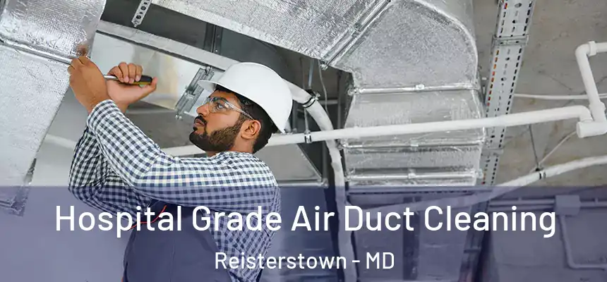  Hospital Grade Air Duct Cleaning Reisterstown - MD
