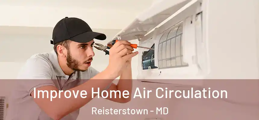  Improve Home Air Circulation Reisterstown - MD