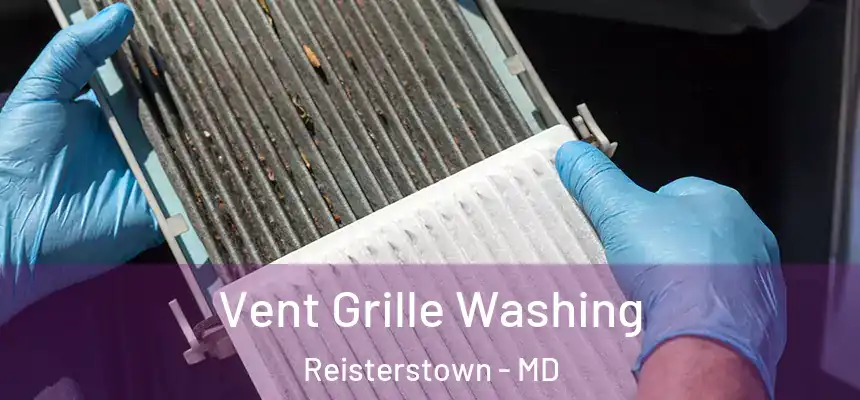 Vent Grille Washing Reisterstown - MD